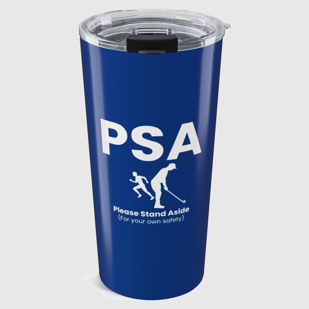 PSA - Please Stand Aside - 20oz Tumbler in Dark Blue