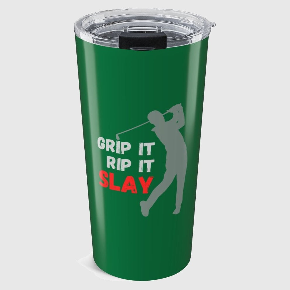 GRIP IT, RIP IT, SLAY (Male) - 20oz Tumbler in Dark Green