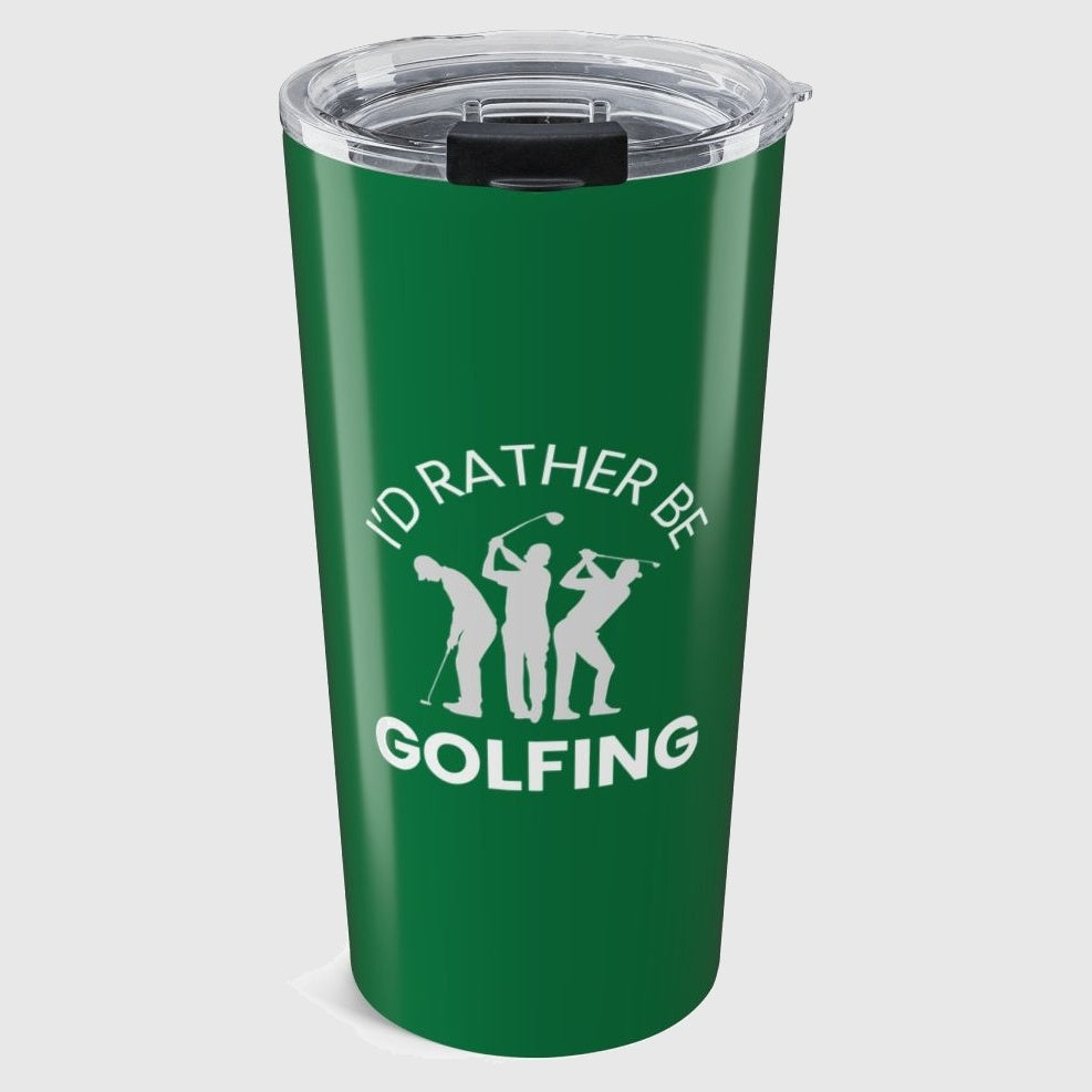 I'd Rather Be Golfing - 20oz Tumbler in Dark Green