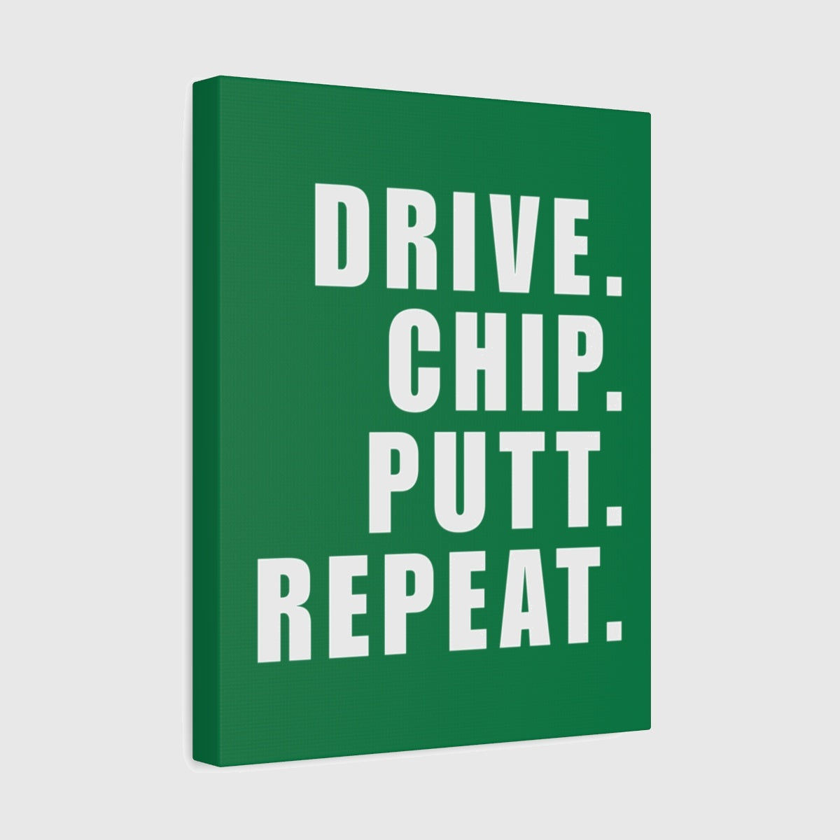 DRIVE CHIP PUTT REPEAT - Canvas Wall Art - Dark Green - 11×14 - front