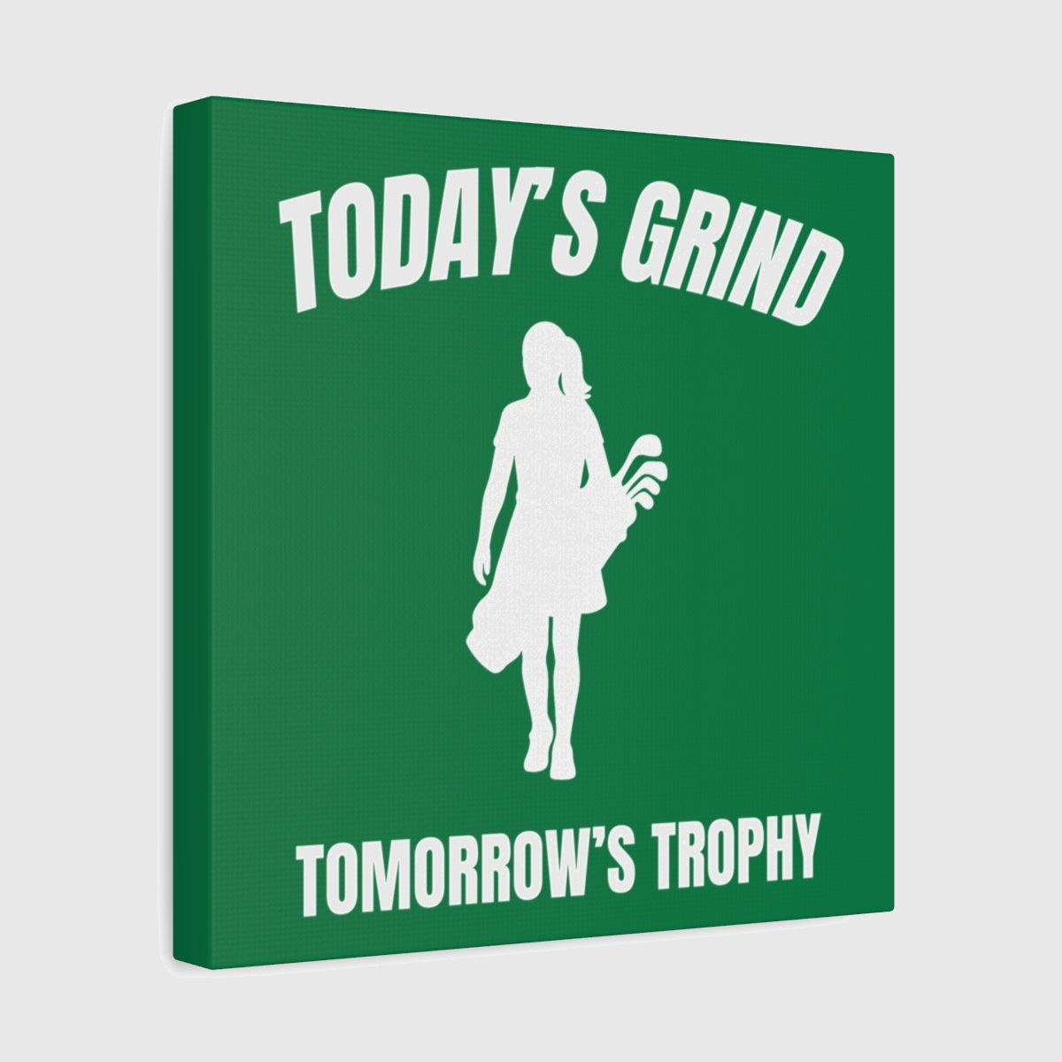 Today's Grind - Tomorrow's Trophy (female) - Canvas Wall Art - Dark Green - 12×12 - front