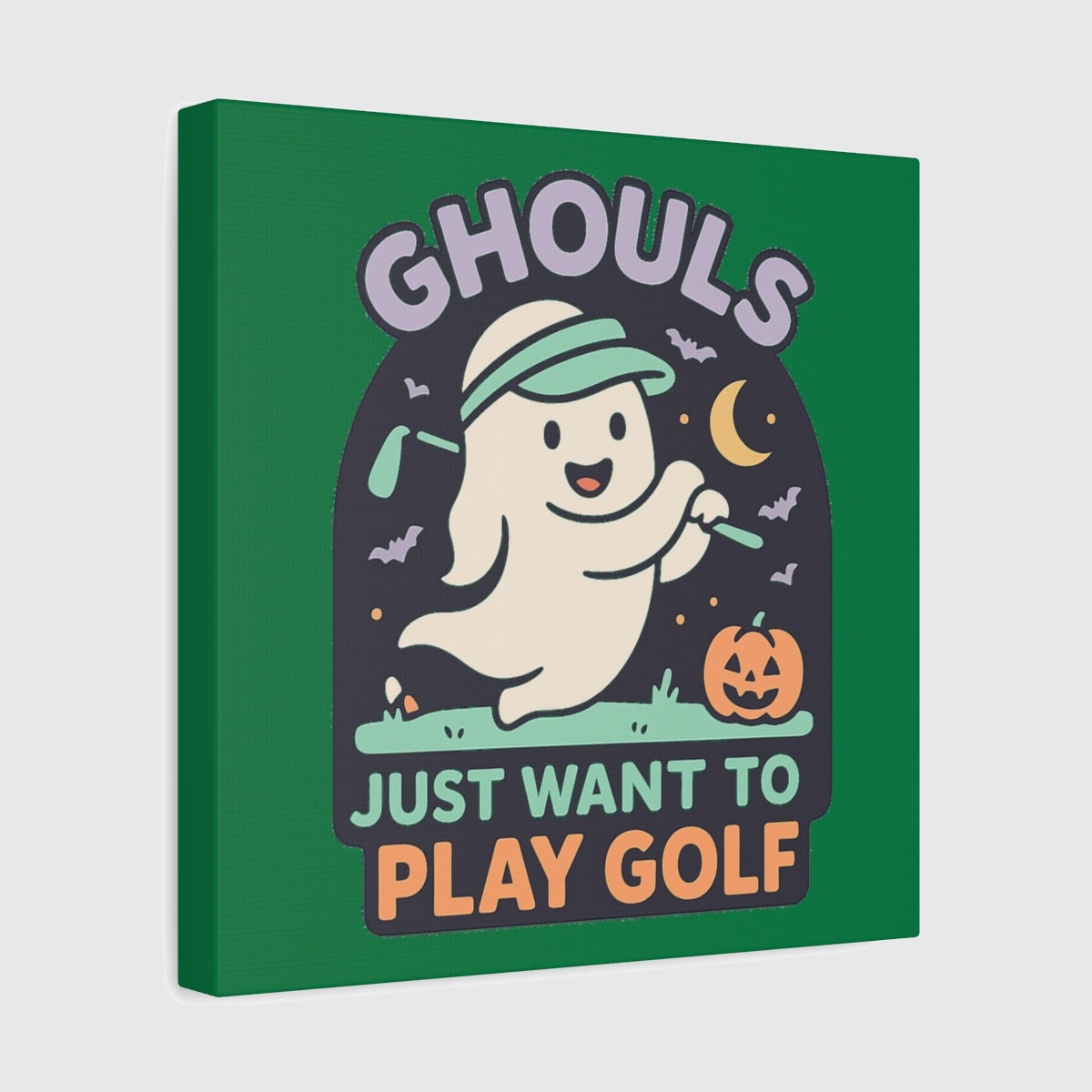 GHOULS Just want to Play Golf - Canvas Wall Art - Dark Green - 12×12 - front