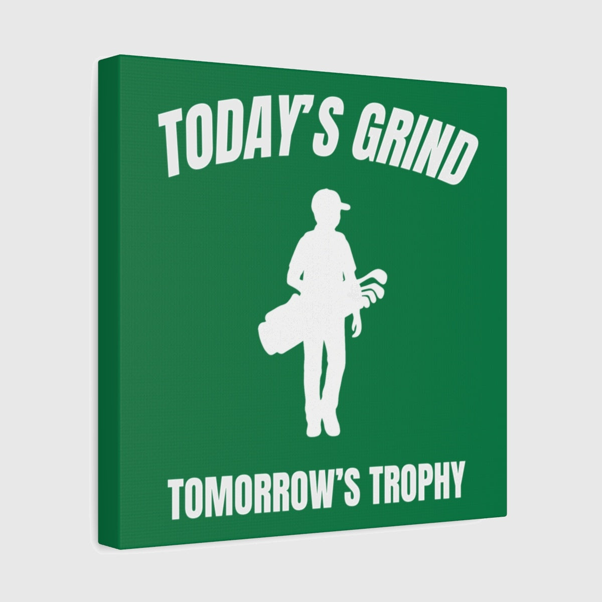 Today's Grind - Tomorrow's Trophy (male) - Canvas Wall Art - Dark Green - 12×12 - front