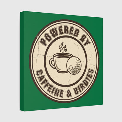 Powered by Caffeine & Birdies - Canvas Wall Art - Dark Green - 12×12 - front