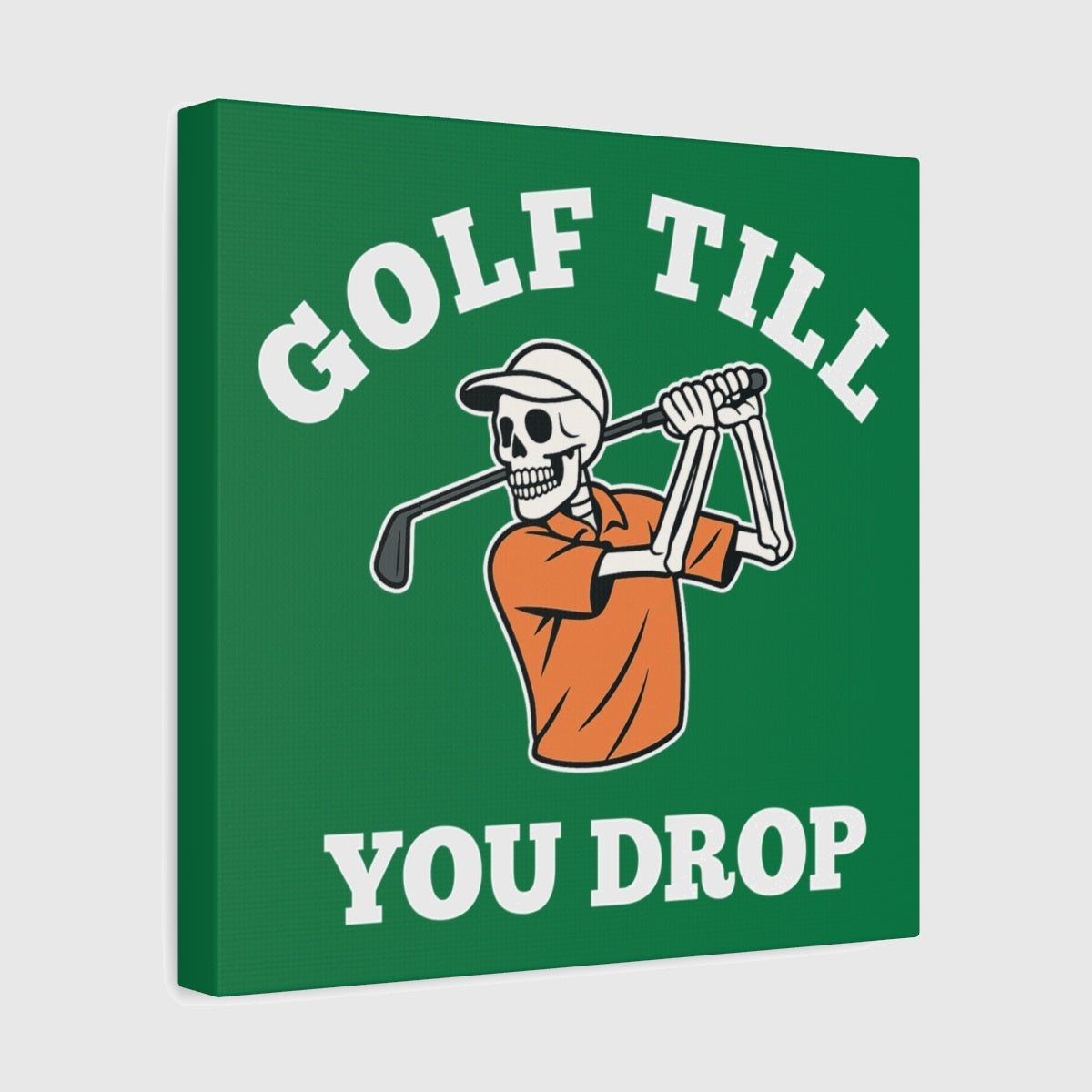 Golf Till You Drop - Canvas Wall Art - Dark Green - 12×12 - front