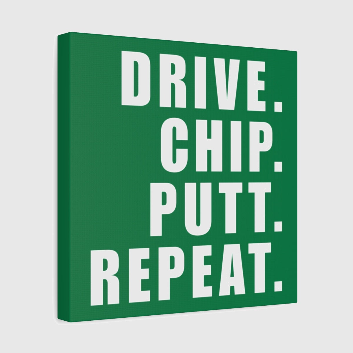DRIVE CHIP PUTT REPEAT - Canvas Wall Art - Dark Green - 12×12 - front