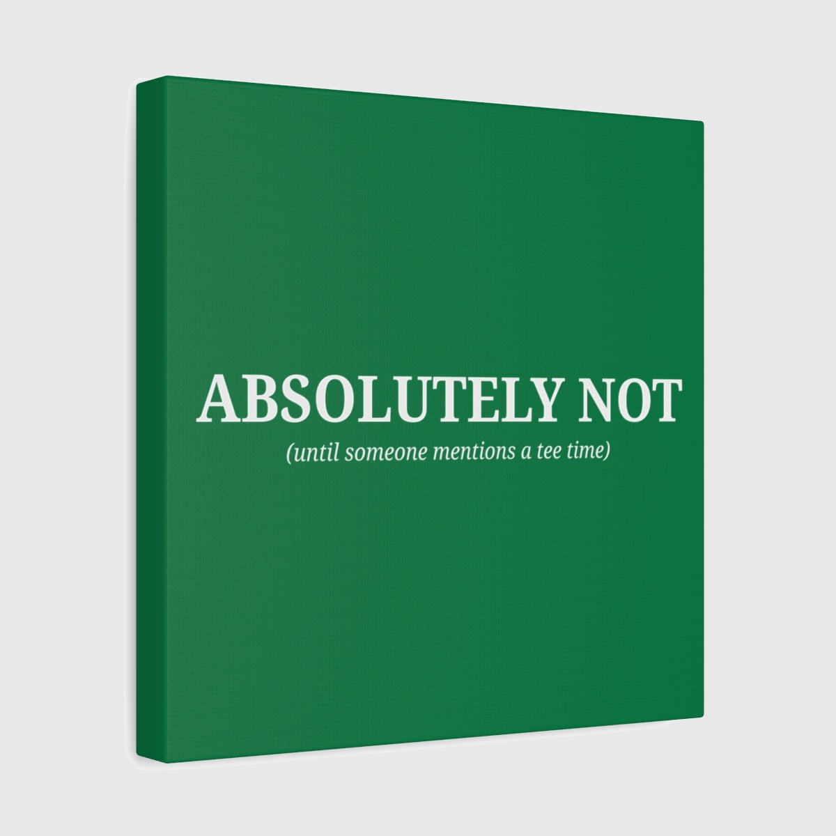 ABSOLUTELY NOT - Canvas Wall Art - Dark Green - 12×12 - front
