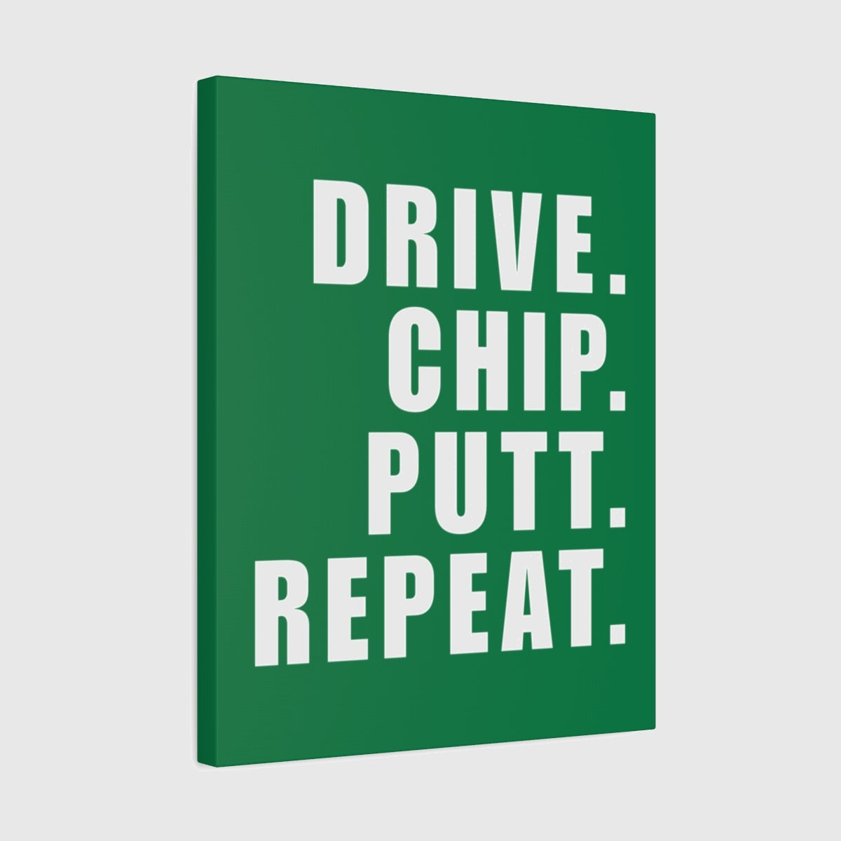 DRIVE CHIP PUTT REPEAT - Canvas Wall Art - Dark Green - 16×20 - front