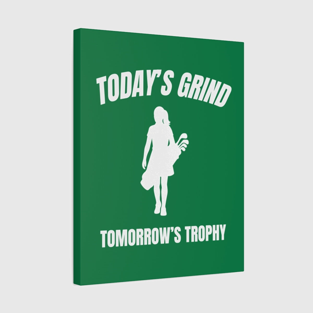 Today's Grind - Tomorrow's Trophy (female) - Canvas Wall Art - Dark Green - 16×20 - front