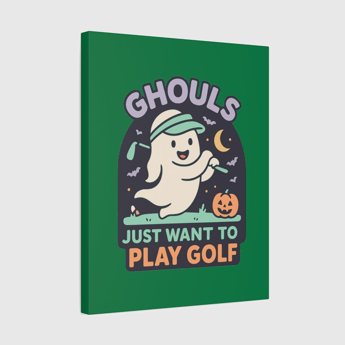 GHOULS Just want to Play Golf - Canvas Wall Art - Dark Green - 16×20 - front