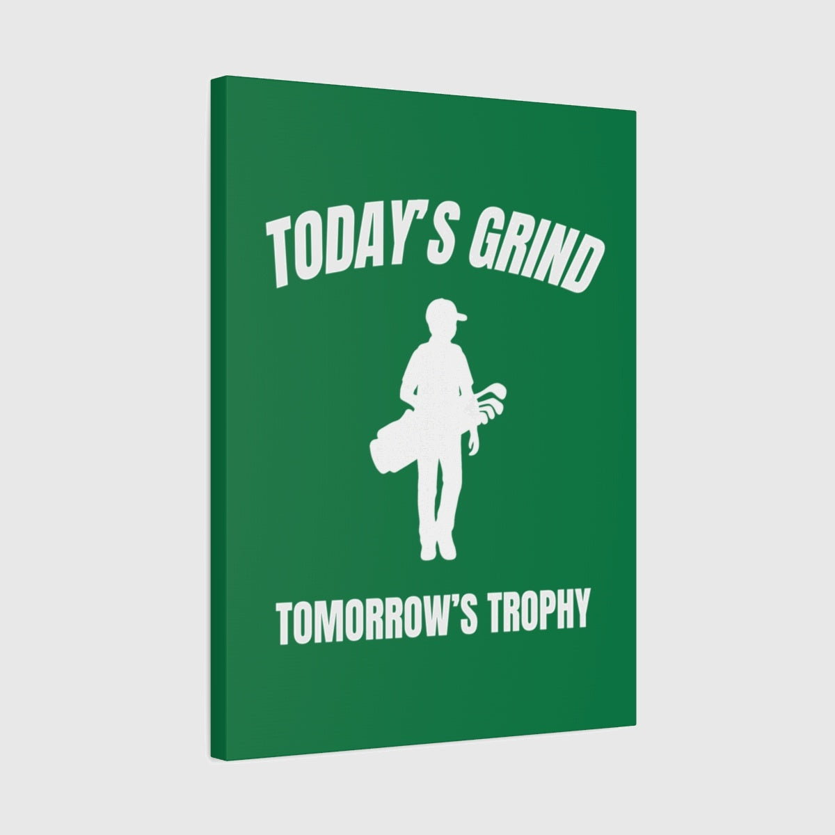 Today's Grind - Tomorrow's Trophy (male) - Canvas Wall Art - Dark Green - 18×24 - front