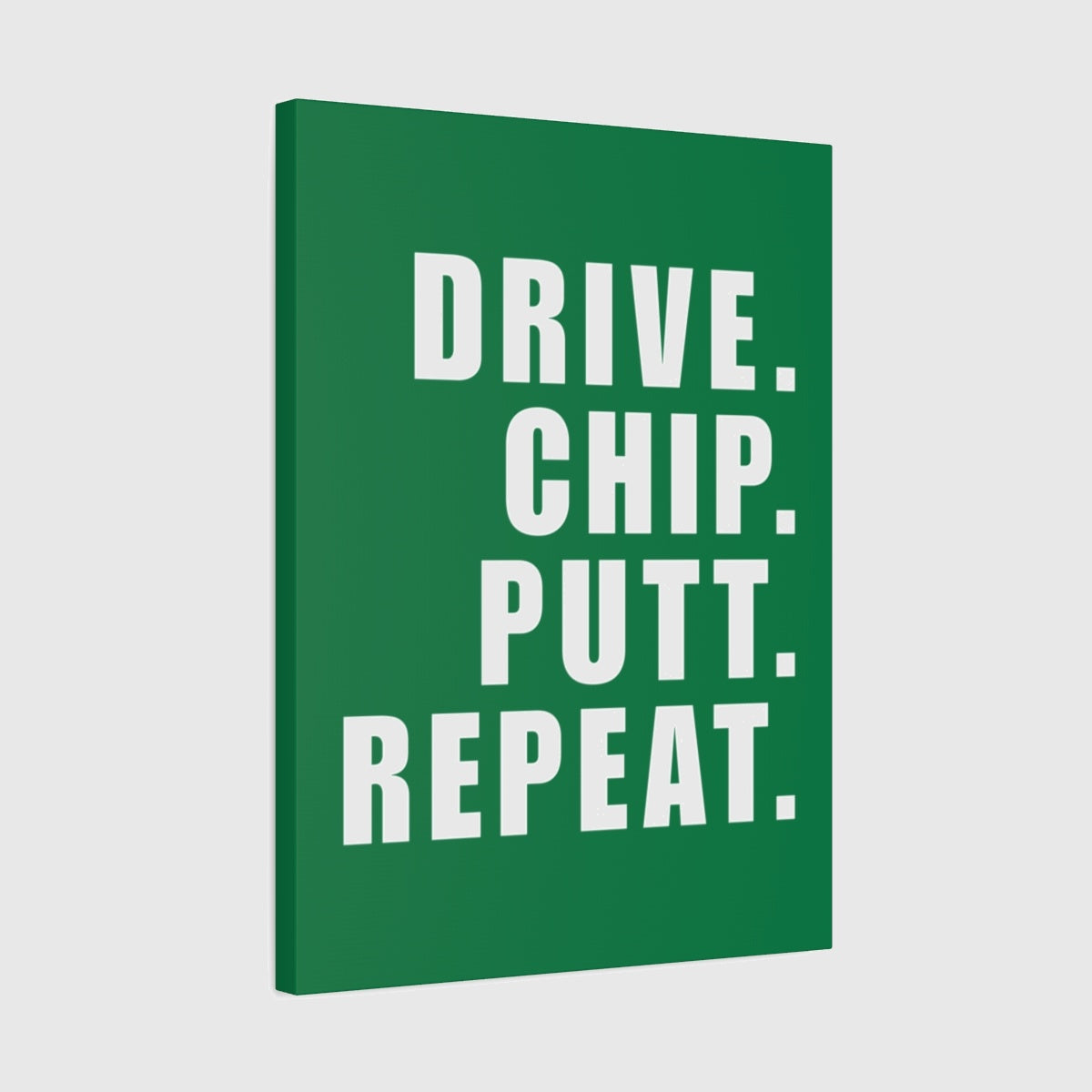 DRIVE CHIP PUTT REPEAT - Canvas Wall Art - Dark Green - 18×24 - front