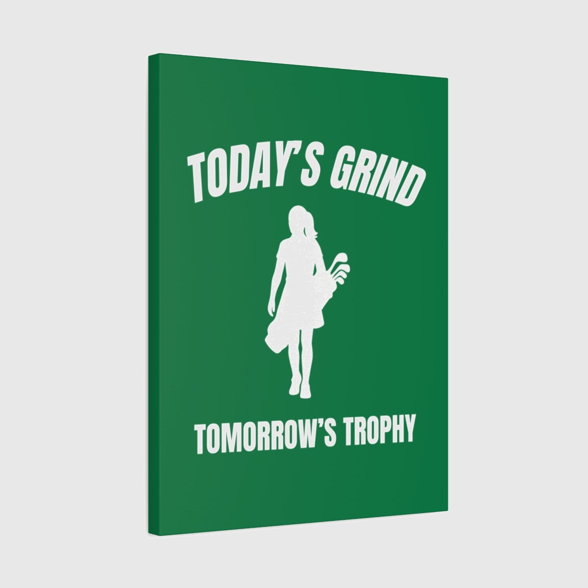 Today's Grind - Tomorrow's Trophy (female) - Canvas Wall Art - Dark Green - 18×24 - front