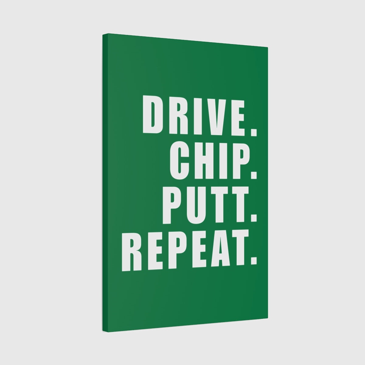 DRIVE CHIP PUTT REPEAT - Canvas Wall Art - Dark Green - 20×30 - front