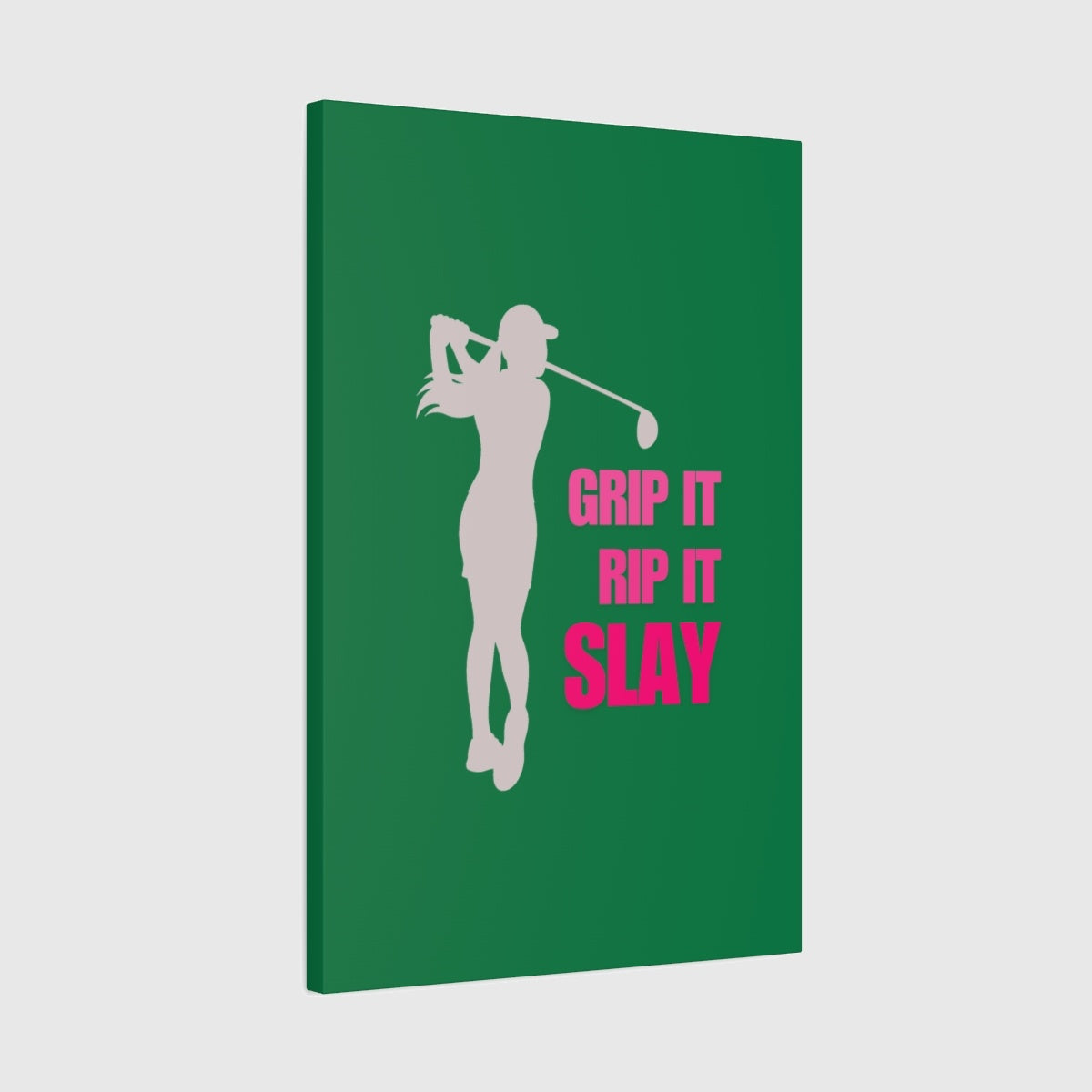 GRIP IT, RIP IT, SLAY (Female) - Canvas Wall Art - Dark Green - 20×30 - front