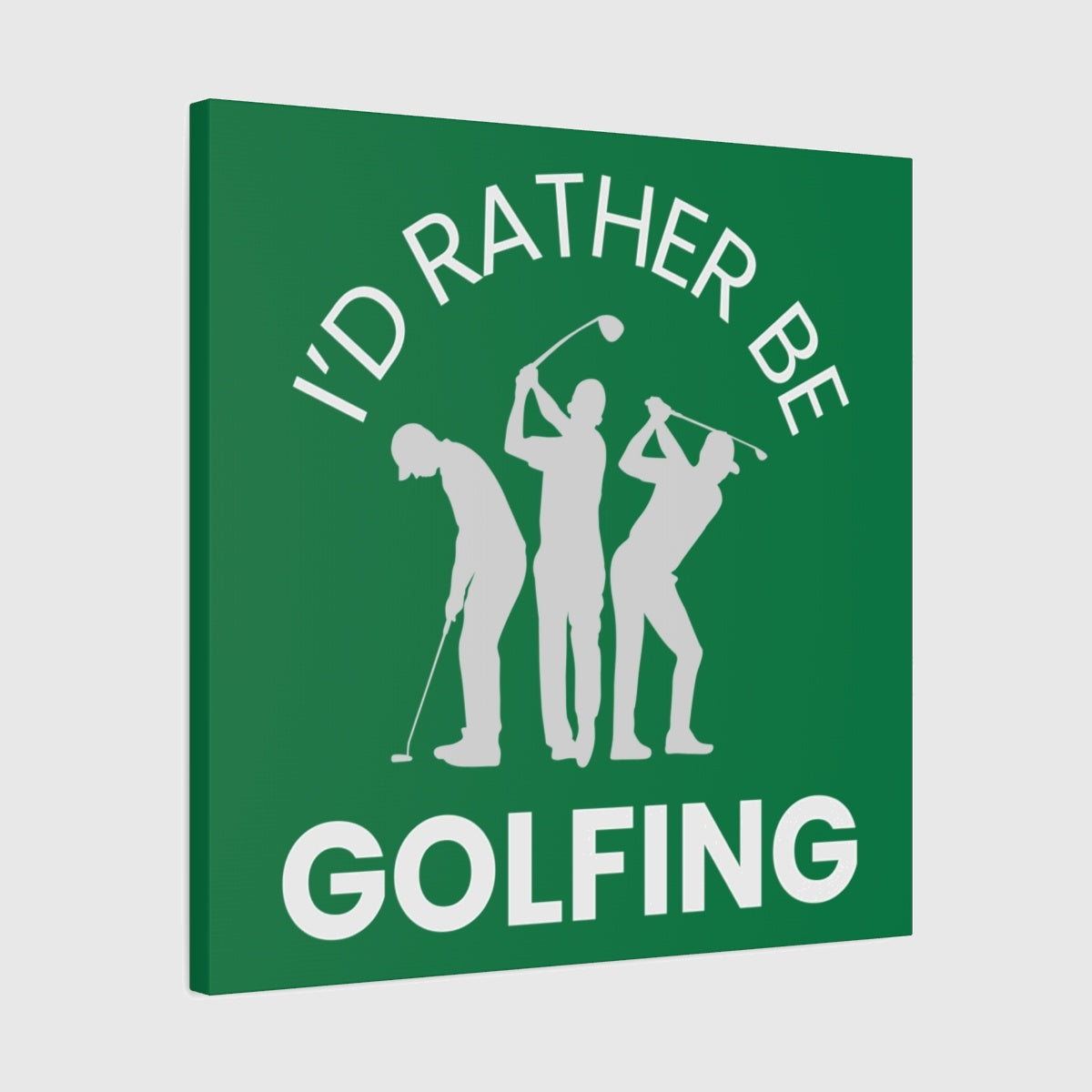 I'd Rather Be Golfing - Canvas Wall Art - Dark Green - 24×24 - front