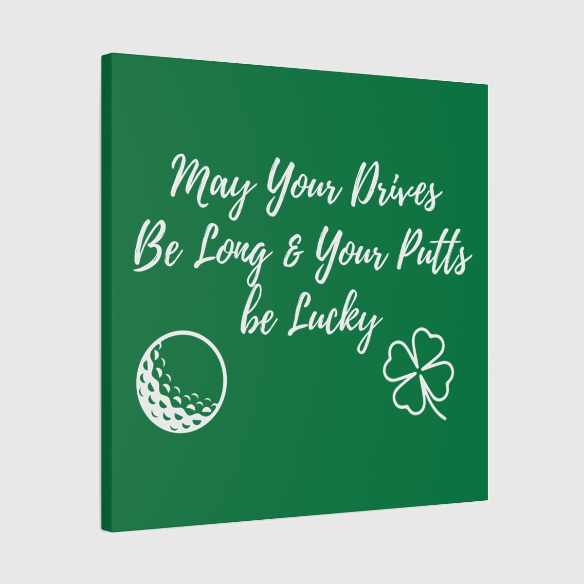 May Your Drives Be Long & Your Putts Be Lucky 🍀 - Canvas Wall Art - Dark Green - 24×24 - front