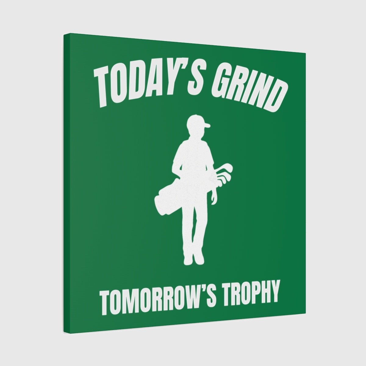 Today's Grind - Tomorrow's Trophy (male) - Canvas Wall Art - Dark Green - 24×24 - front