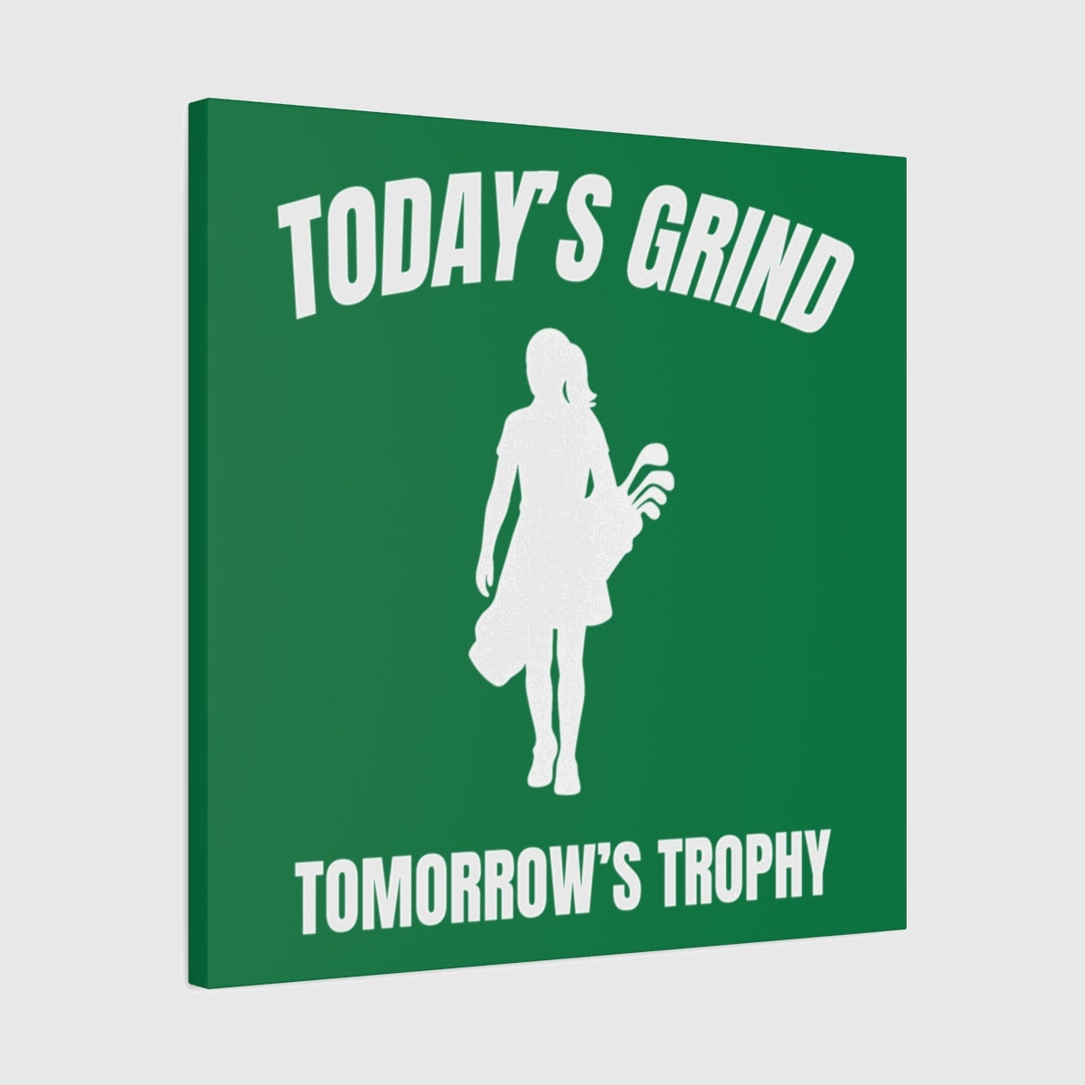 Today's Grind - Tomorrow's Trophy (female) - Canvas Wall Art - Dark Green - 24×24 - front
