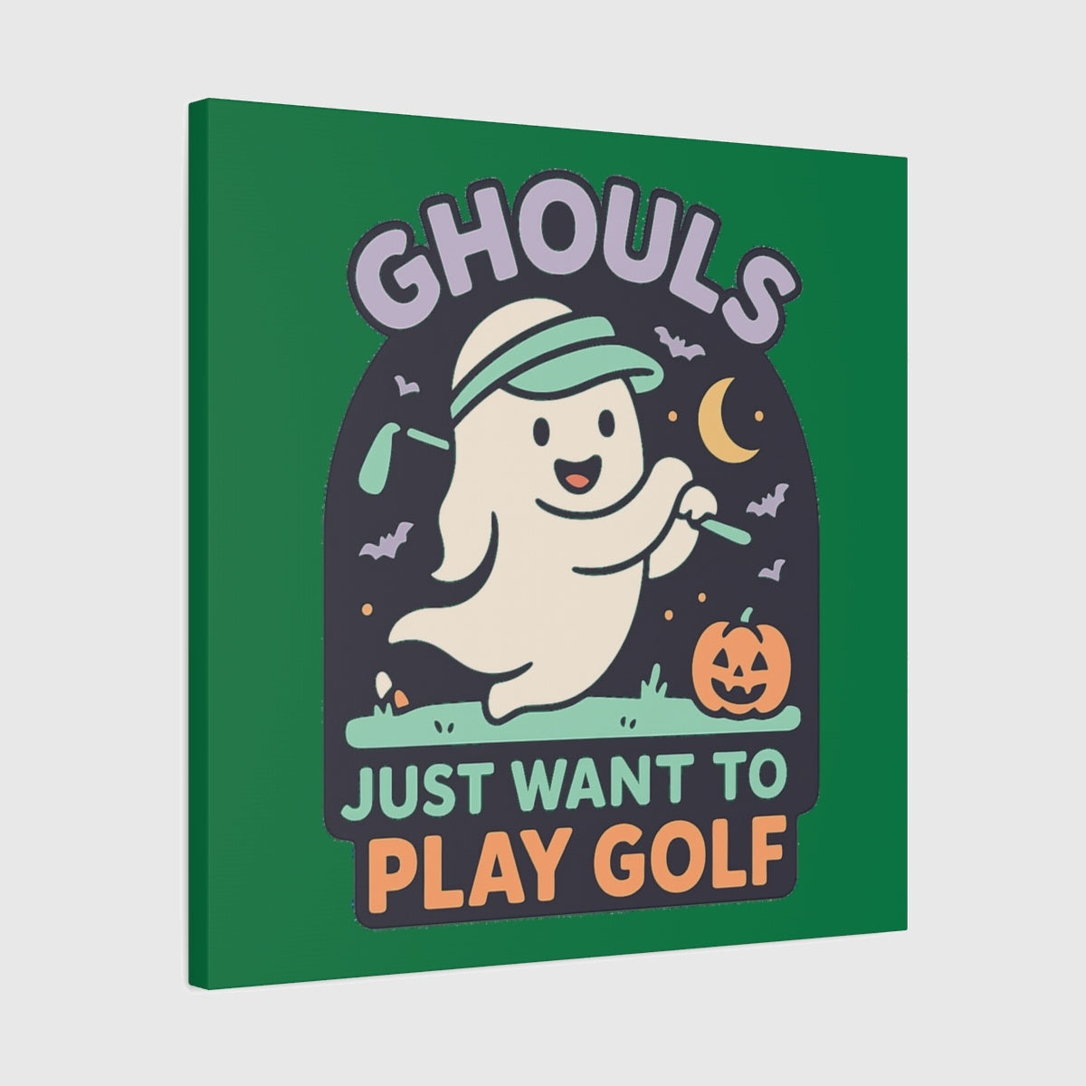 GHOULS Just want to Play Golf - Canvas Wall Art - Dark Green - 24×24 - front