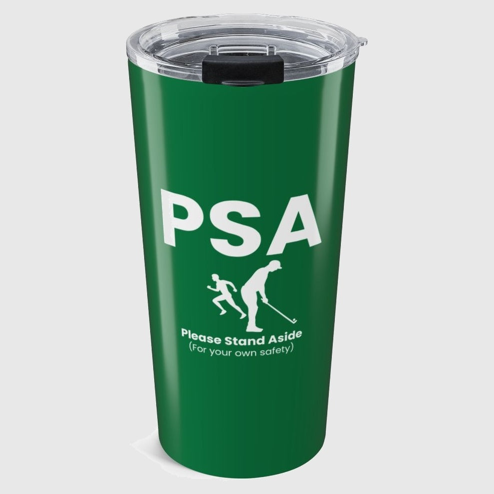 PSA - Please Stand Aside - 20oz Tumbler in Dark Green