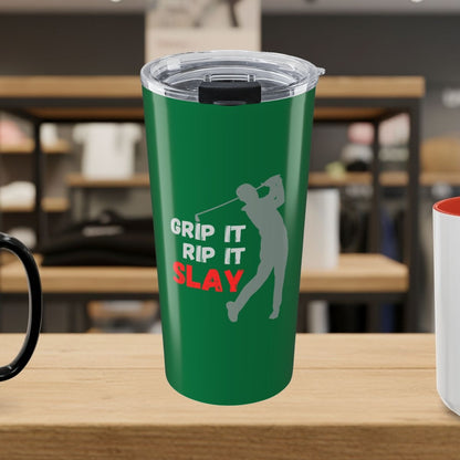 GRIP IT, RIP IT, SLAY (Male) - 20oz Tumbler in Dark Green