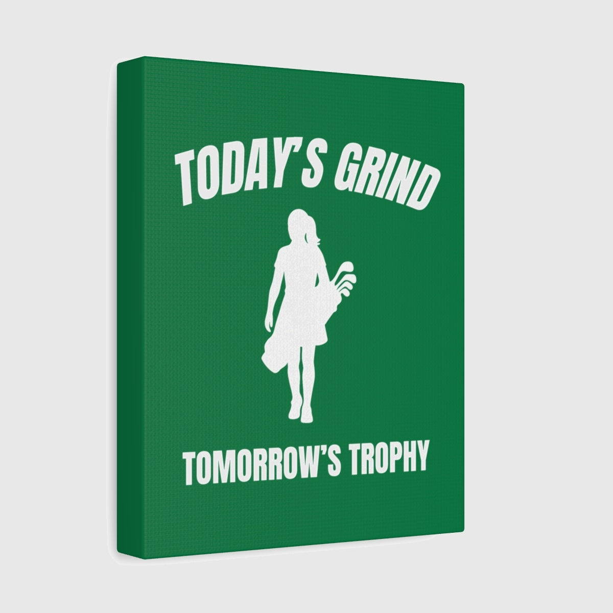 Today's Grind - Tomorrow's Trophy (female) - Canvas Wall Art - Dark Green - 8×10 - front