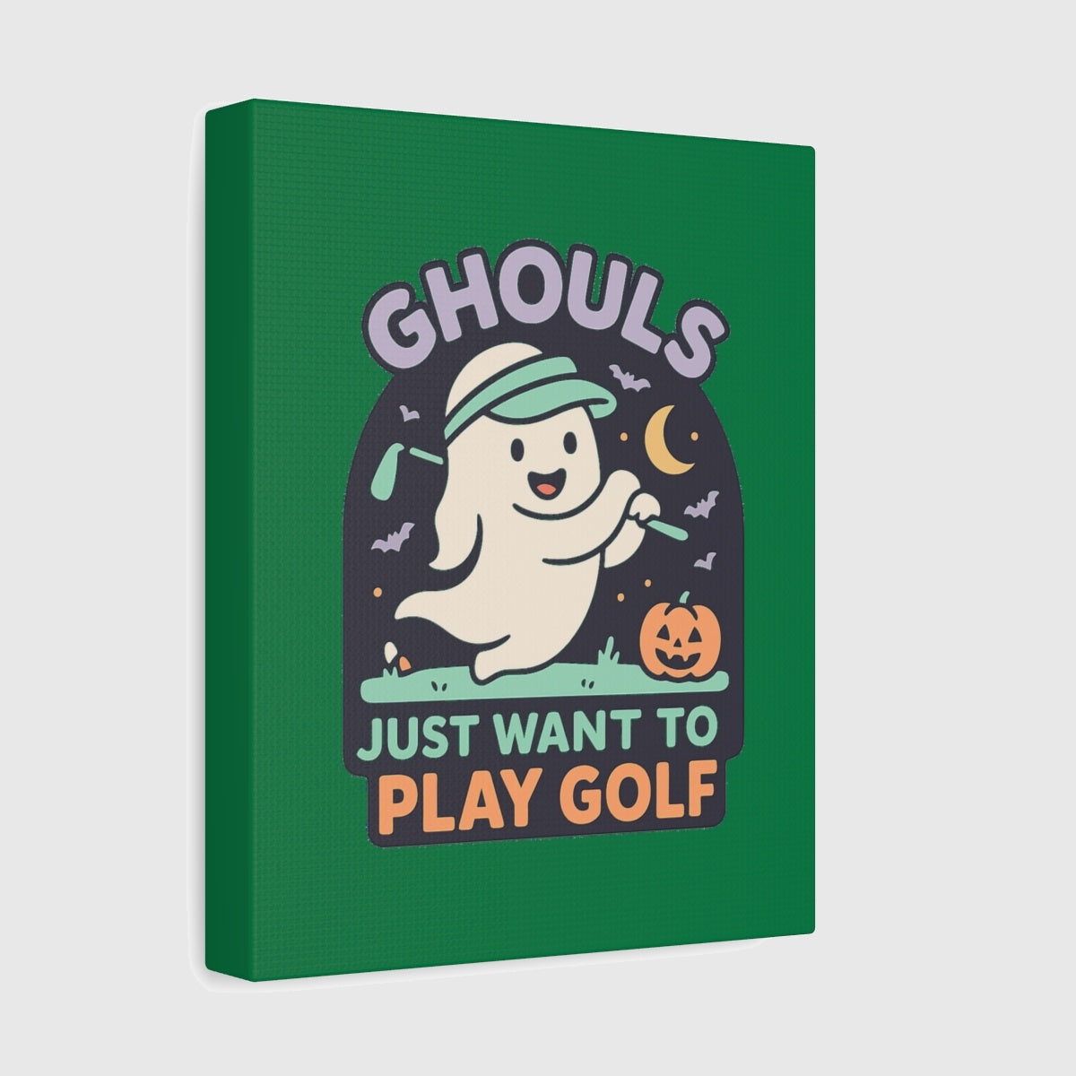 GHOULS Just want to Play Golf - Canvas Wall Art - Dark Green - 8×10 - front