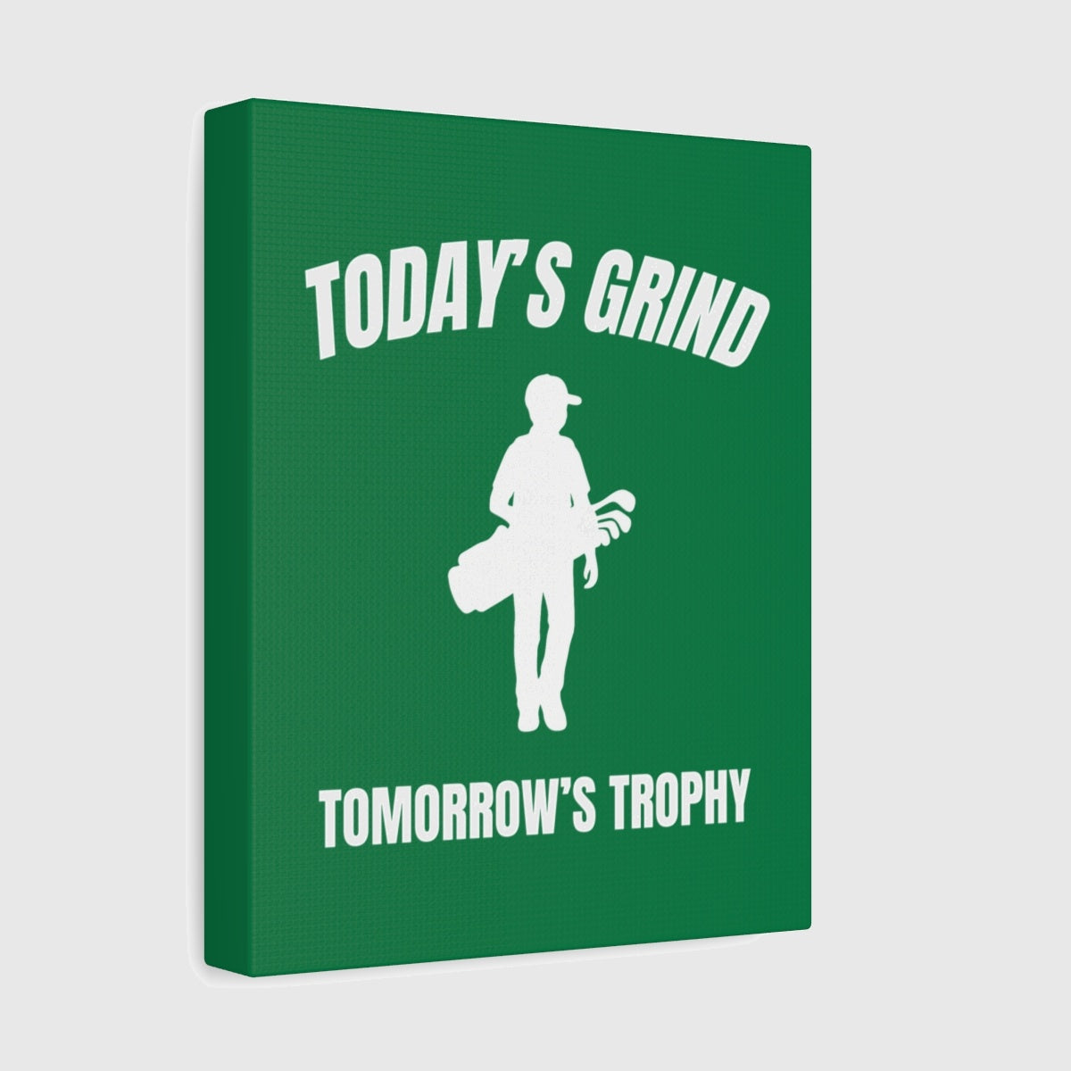 Today's Grind - Tomorrow's Trophy (male) - Canvas Wall Art - Dark Green - 8×10 - front