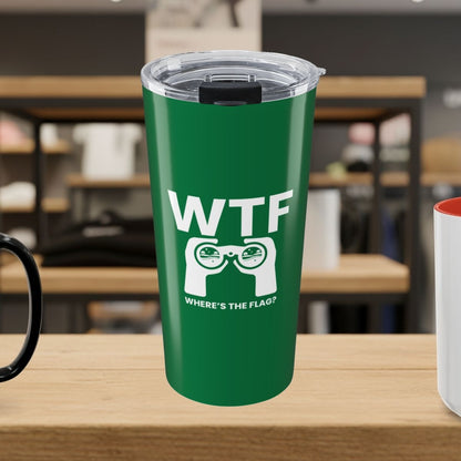 WTF - Where's the Flag - 20oz Tumbler in Dark Green
