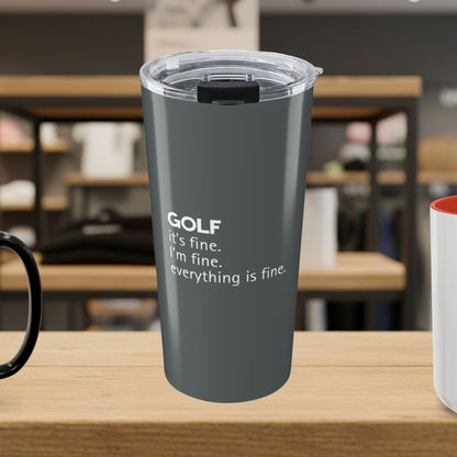 Golf: It's Fine. Everything Is Fine. - 20oz Tumbler in Dark Grey