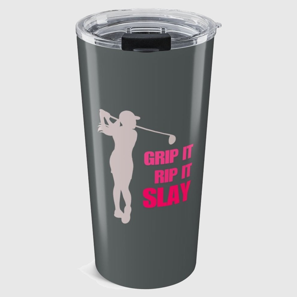 GRIP IT, RIP IT, SLAY (Female) - 20oz Tumbler in Dark Grey