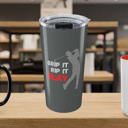 GRIP IT, RIP IT, SLAY (Male) - 20oz Tumbler in Dark Grey