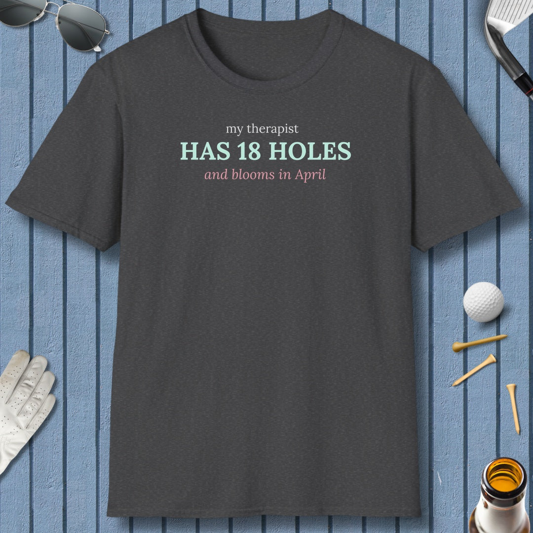 My Therapist Has 18 Holes and Blooms in April - Adult Golf T-Shirt in Dark Heather