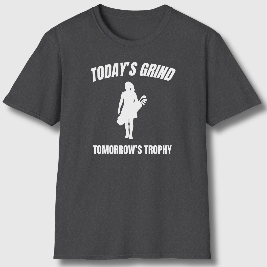 Today's Grind - Tomorrow's Trophy (female) - Adult Golf T-Shirt in Dark Heather