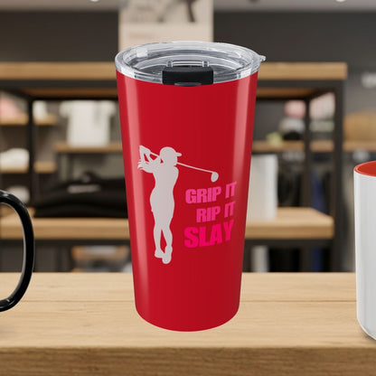 GRIP IT, RIP IT, SLAY (Female) - 20oz Tumbler in Dark Red