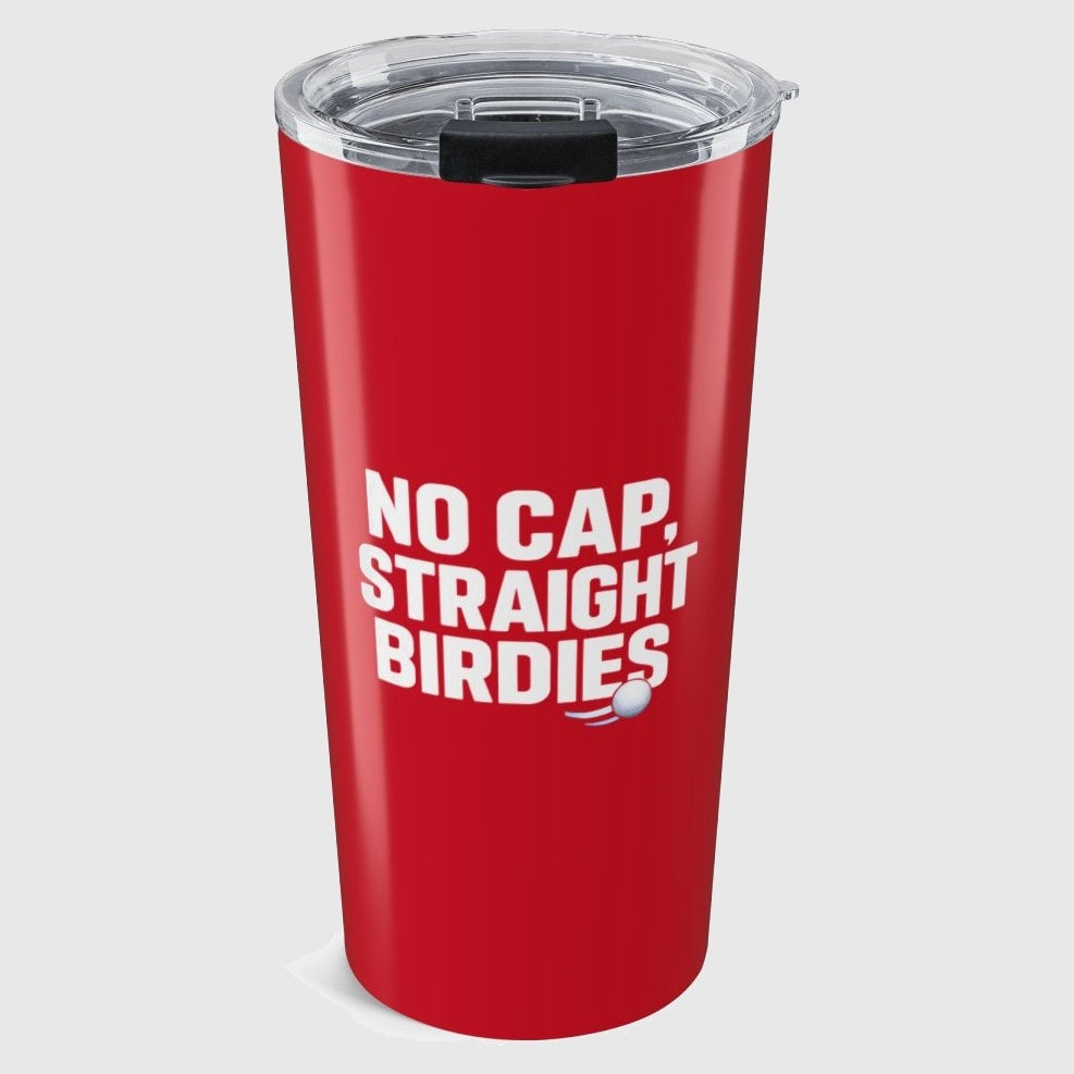 NO CAP, STRAIGHT BIRDIES - 20oz Tumbler in Dark Red