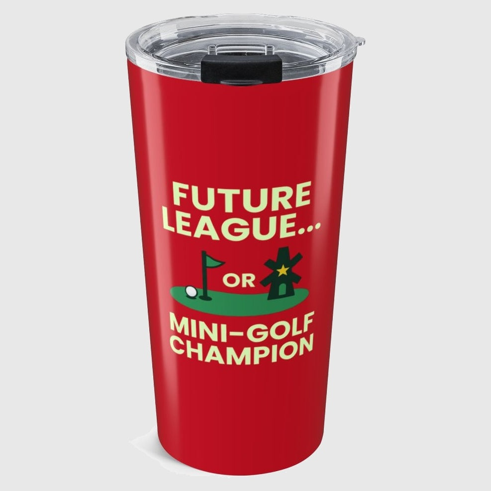 Future League or Mini-Golf Champion - 20oz Tumbler in Dark Red