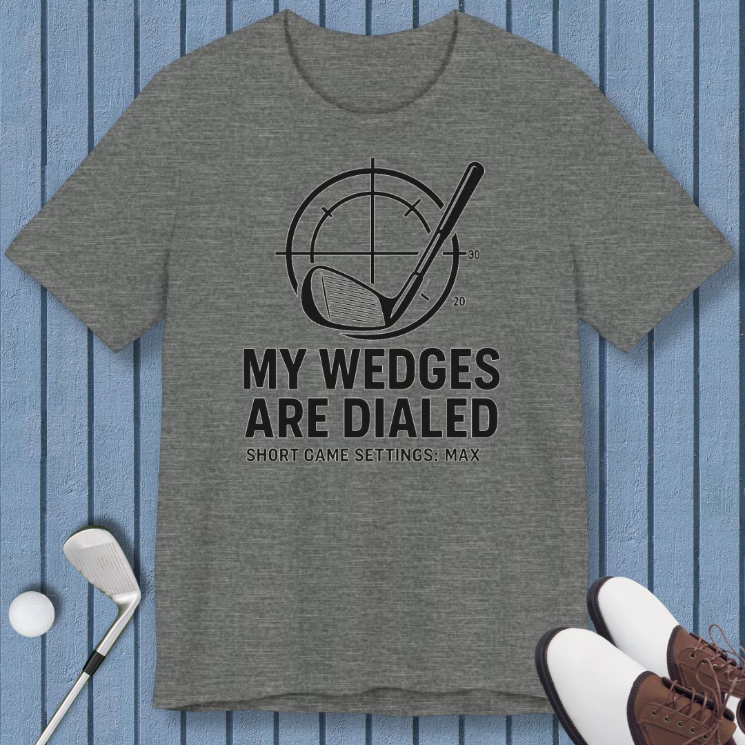 My Wedges are Dialed - T-shirt in Deep Heather, great for casual wear. Find more fun golf focused products at oneforetheages.com
