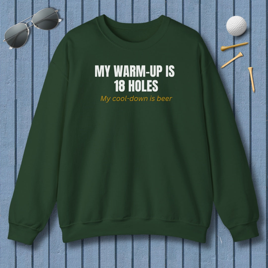 My Warm-Up Is 18 Holes. My Cool-Down Is Beer. - Adult Golf Sweatshirt in Forrest Green