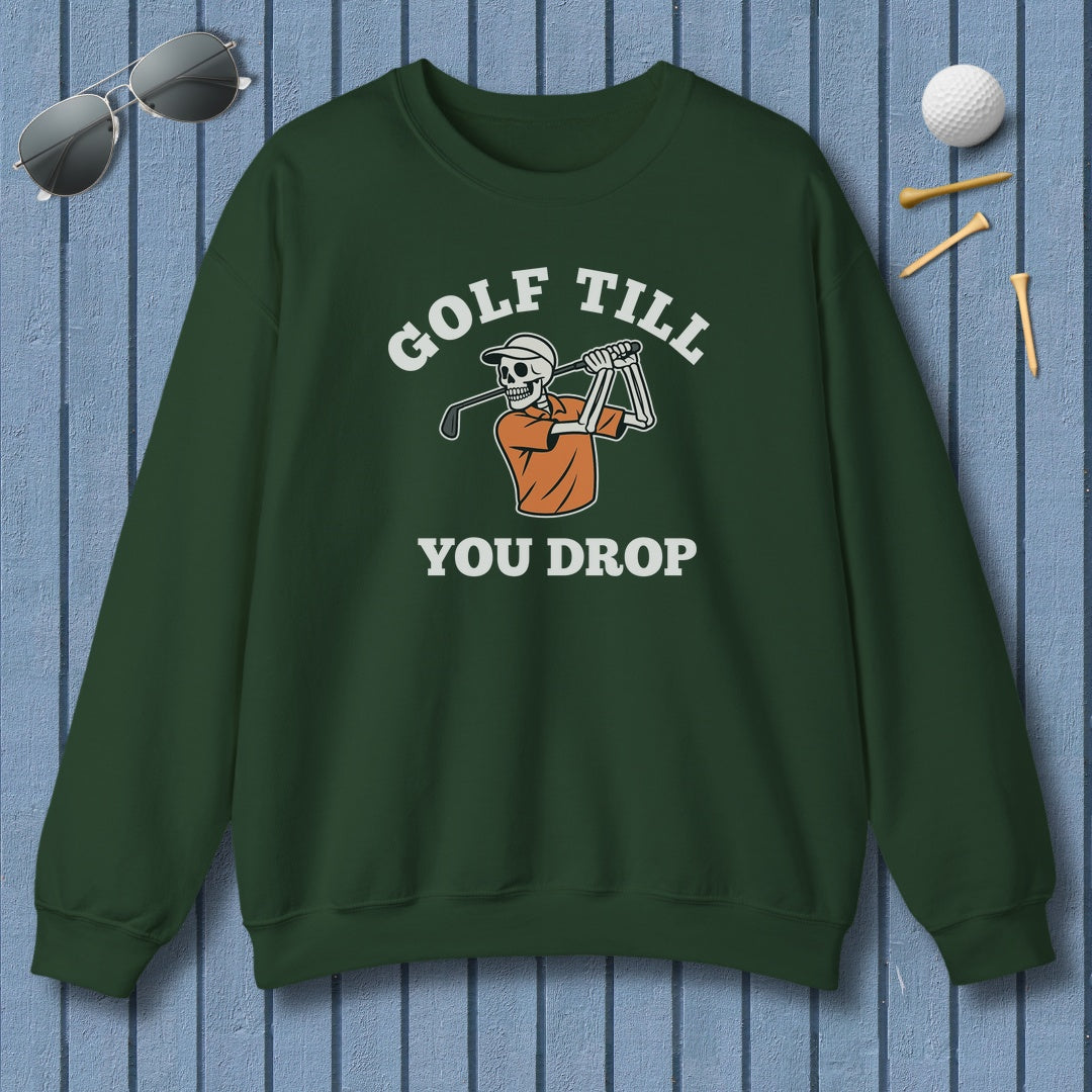 Golf Till You Drop - Adult Golf Sweatshirt in Forest Green