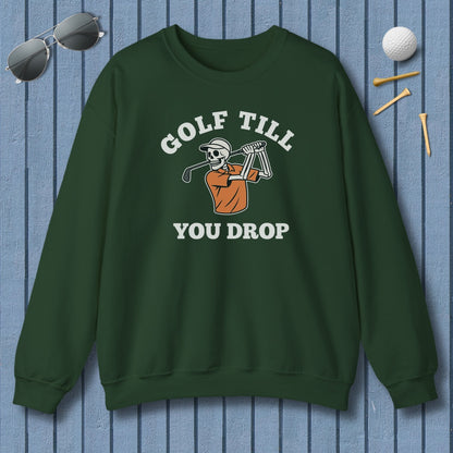 Golf Till You Drop - Adult Golf Sweatshirt in Forest Green