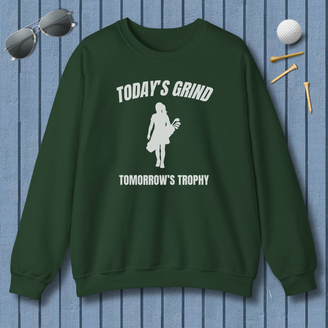 Today's Grind - Tomorrow's Trophy (female) - Adult Golf Sweatshirt in Forest Green