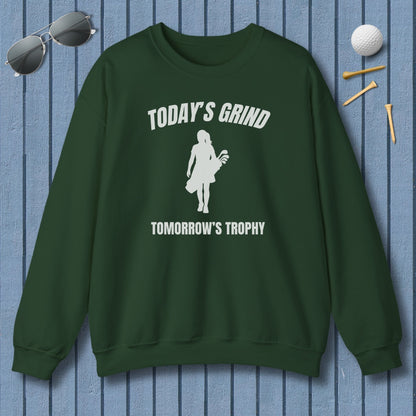 Today's Grind - Tomorrow's Trophy (female) - Adult Golf Sweatshirt in Forest Green