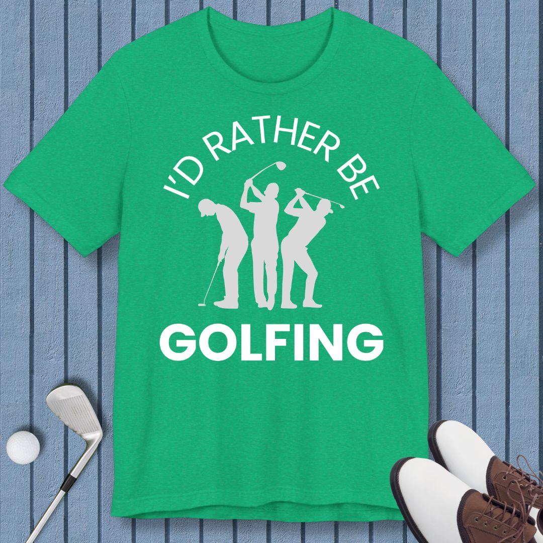 I'd Rather Be Golfing – T-shirt in Heather Kelly, great for casual wear. Find more fun golf focused products at oneforetheages.com