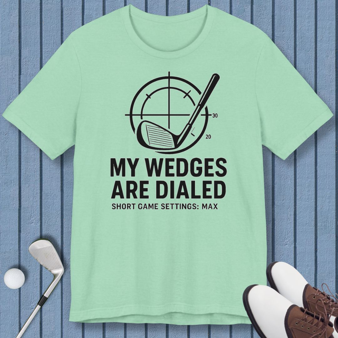 My Wedges are Dialed - T-shirt in Heather Mint, great for casual wear. Find more fun golf focused products at oneforetheages.com