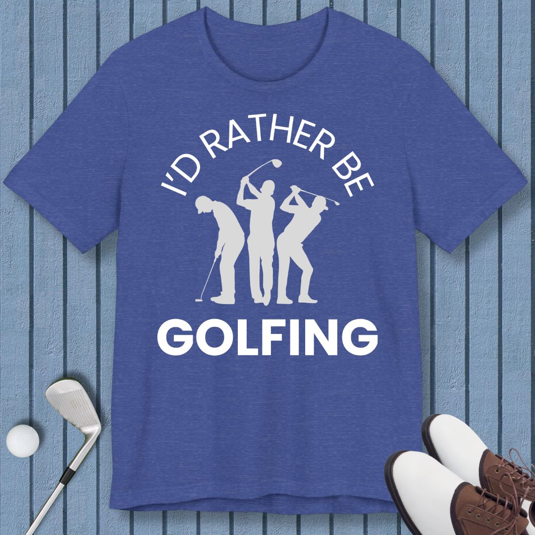 I'd Rather Be Golfing – T-shirt in Heather True Royal, great for casual wear. Find more fun golf focused products at oneforetheages.com