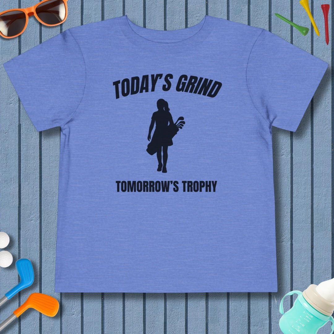 Today's Grind - Tomorrow's Trophy (female) - Toddler Golf T-Shirt in Heather Columbia Blue