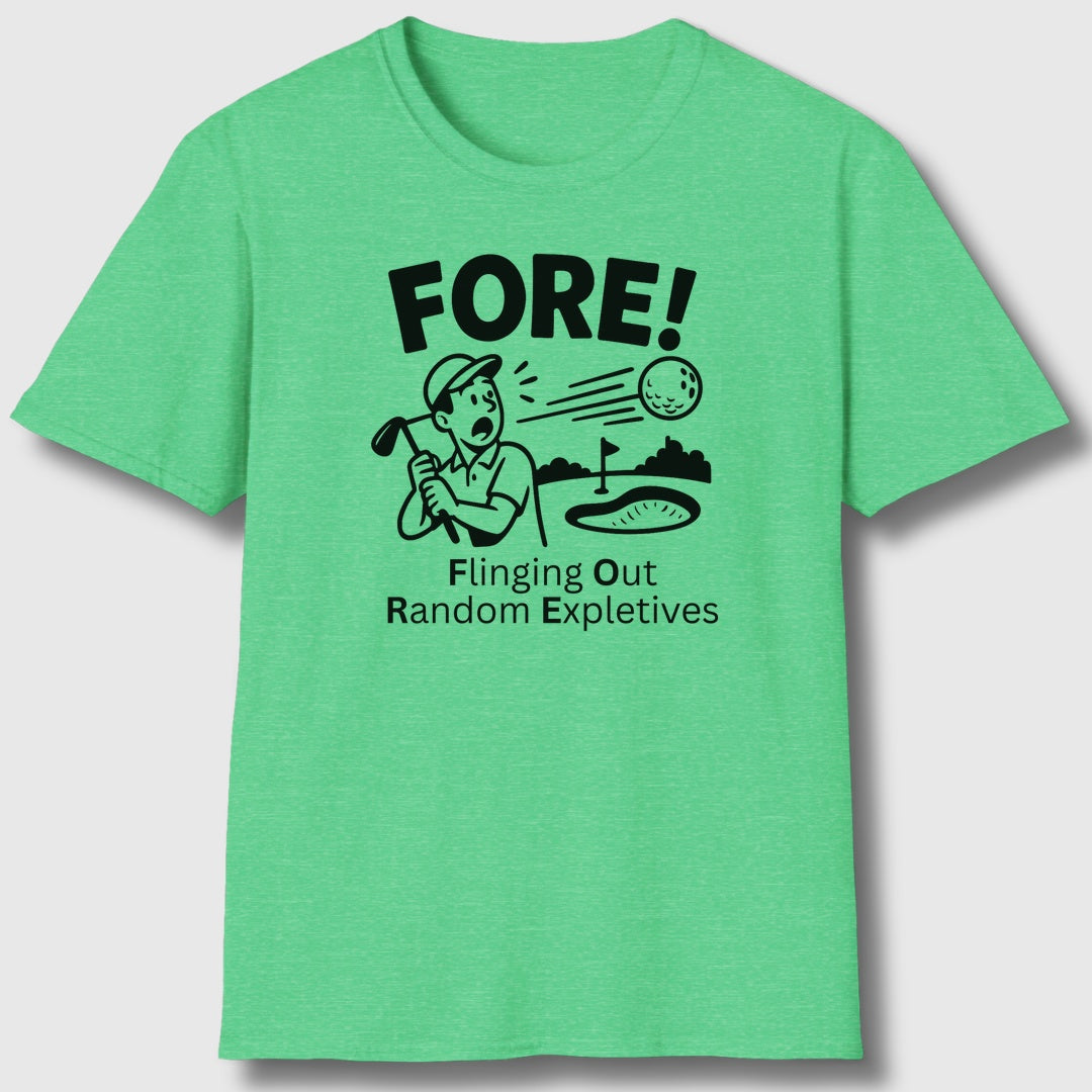 FORE! - Flinging Out Random Expletives! - Adult Golf T-Shirt in Heather Irish Green