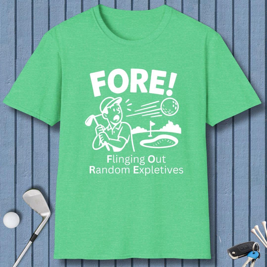 FORE! - Flinging Out Random Expletives! T-Shirt in Heather Irish Green, great for casual wear. Find more fun golf focused products at oneforetheages.com